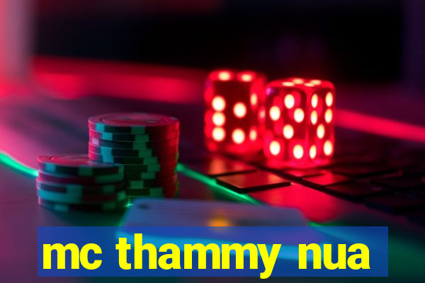 mc thammy nua